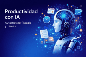 Productividad con inteligencia artificial para automatizar trabajo y tareas en 2026